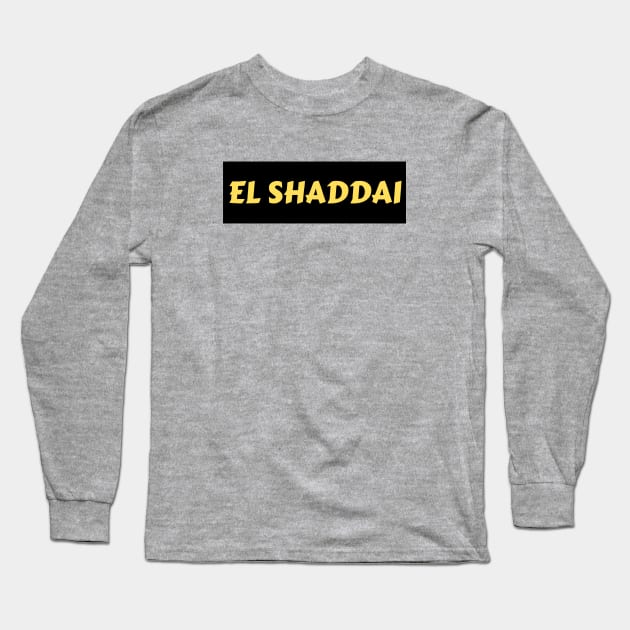 El Shaddai | Christian Typography Long Sleeve T-Shirt by All Things Gospel